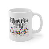 F Bomb  and Confetti Mom Mug